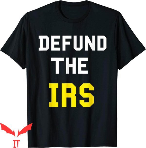 Defund The IRS T-Shirt Funny Humour Anti Government T-Shirt