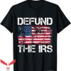 Defund The IRS T-Shirt Funny Humour Anti IRS Tee Shirt