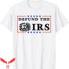 Defund The IRS T-Shirt Funny Humour Cool Anti IRS Tee Shirt