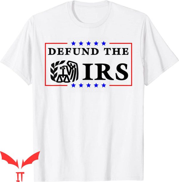 Defund The IRS T-Shirt Funny Humour Cool Anti IRS Tee Shirt