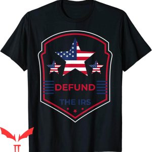 Defund The IRS T-Shirt Funny Humour IRS Graphic T-Shirt