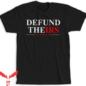 Defund The IRS T-Shirt Funny Meme Graphic Design Tee Shirt
