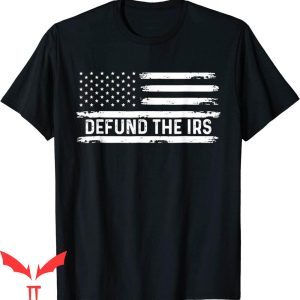Defund The IRS T-Shirt Tax Return Anti Tax IRS Funny Humour