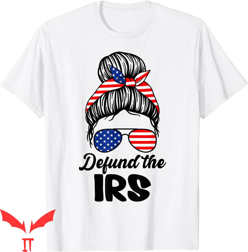 Defund The IRS T-Shirt Tax Return Anti Tax US Messy Hair Bun