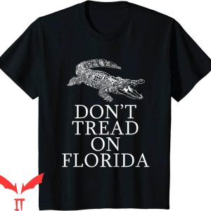 Dont Tread On Florida T-Shirt Alligator 2022 Funny DeSantis