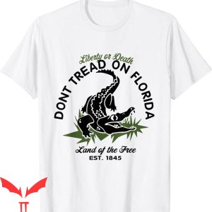 Dont Tread On Florida T-Shirt Alligator Governor Desantis