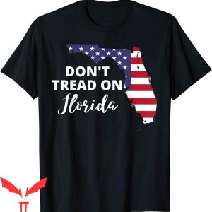 Dont Tread On Florida T-Shirt Cool Quote Graphic Tee Shirt