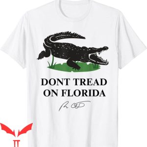 Dont Tread On Florida T-Shirt Don’t Tread On RonDesantis