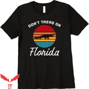 Dont Tread On Florida T-Shirt Ron DeSantis 2024 T-Shirt