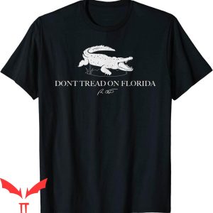Dont Tread On Florida T-Shirt Ron DeSantis Graphic Tee Shirt