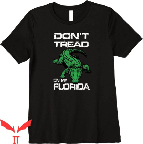 Dont Tread On Florida T-Shirt Ron DeSantis Political Satire