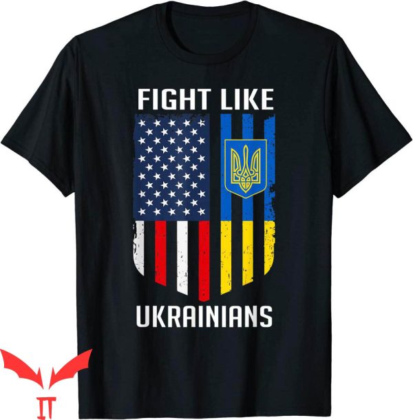 Fight Like Ukrainian T-Shirt American Ukrainian Flag T-Shirt