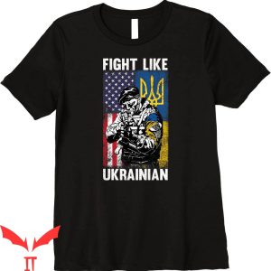 Fight Like Ukrainian T-Shirt American Ukrainian Flags Tee