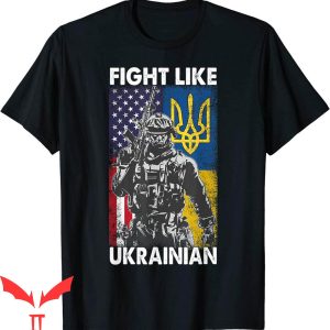 Fight Like Ukrainian T-Shirt American Ukrainian Veteran Tee