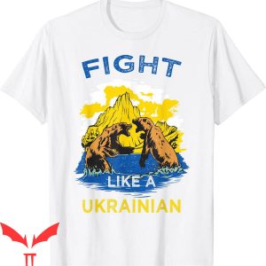 Fight Like Ukrainian T-Shirt Bear Fight Like A Ukrainian Tee