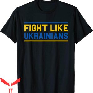 Fight Like Ukrainian T-Shirt Colorful Graphic Tee Shirt