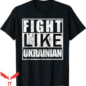 Fight Like Ukrainian T-Shirt Cool Style Design Tee Shirt