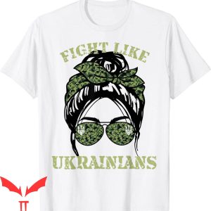 Fight Like Ukrainian T-Shirt I Stand With Ukraine Graphic