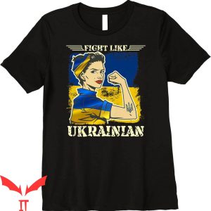 Fight Like Ukrainian T-Shirt I Stand With Ukraine Soldier