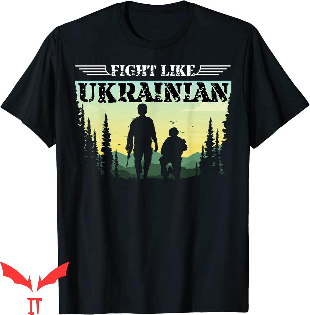 Fight Like Ukrainian T-Shirt I Stand With Ukraine Soldiers