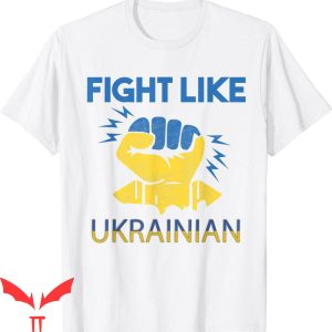 Fight Like Ukrainian T-Shirt I Stand With Ukraine Tee Shirt