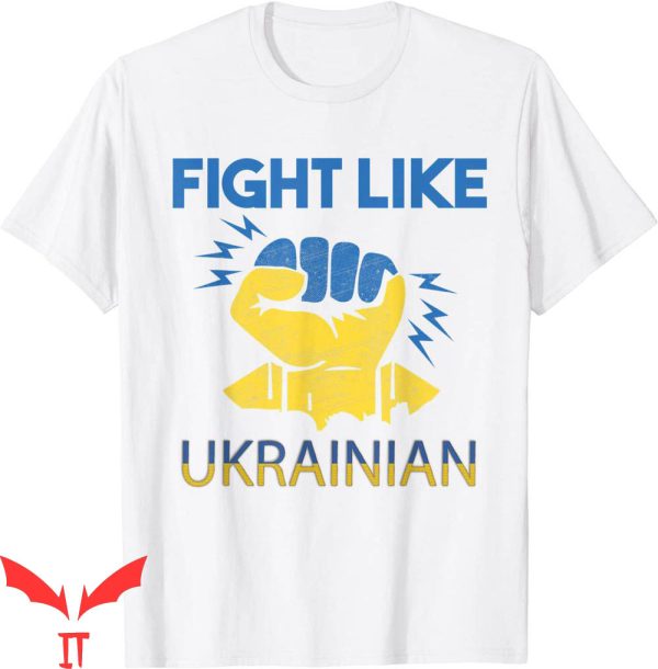 Fight Like Ukrainian T-Shirt I Stand With Ukraine Tee Shirt