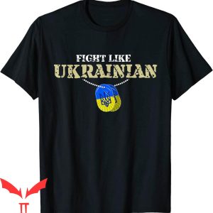 Fight Like Ukrainian T-Shirt I Stand With Ukraine Veteran