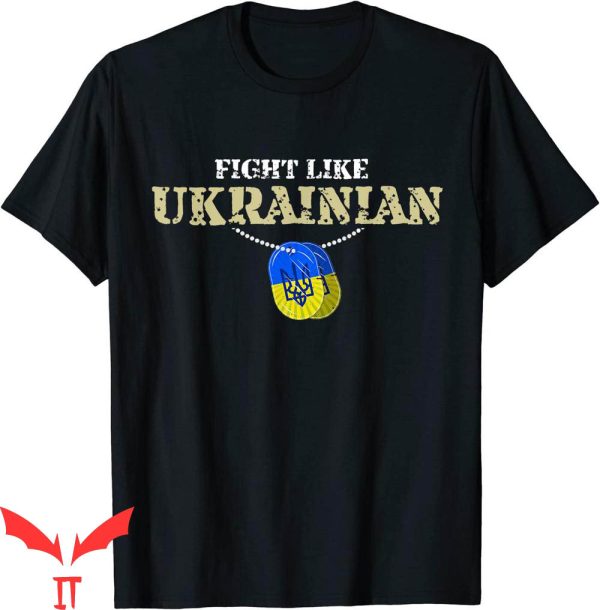 Fight Like Ukrainian T-Shirt I Stand With Ukraine Veteran