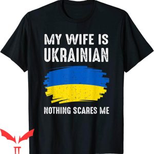 Fight Like Ukrainian T-Shirt My Wife Is Ukrainian Tee Shirt