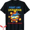 Fight Like Ukrainian T-Shirt Proud Of Army Graphic Tee Shirt