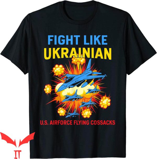 Fight Like Ukrainian T-Shirt Proud Of Army Graphic Tee Shirt