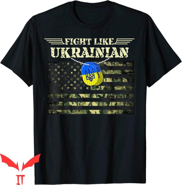 Fight Like Ukrainian T-Shirt Stand With Ukraine Soldier Tee