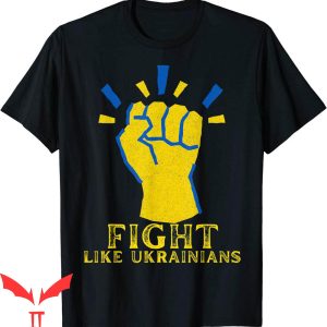 Fight Like Ukrainian T-Shirt Support Ukraine Tee Shirt