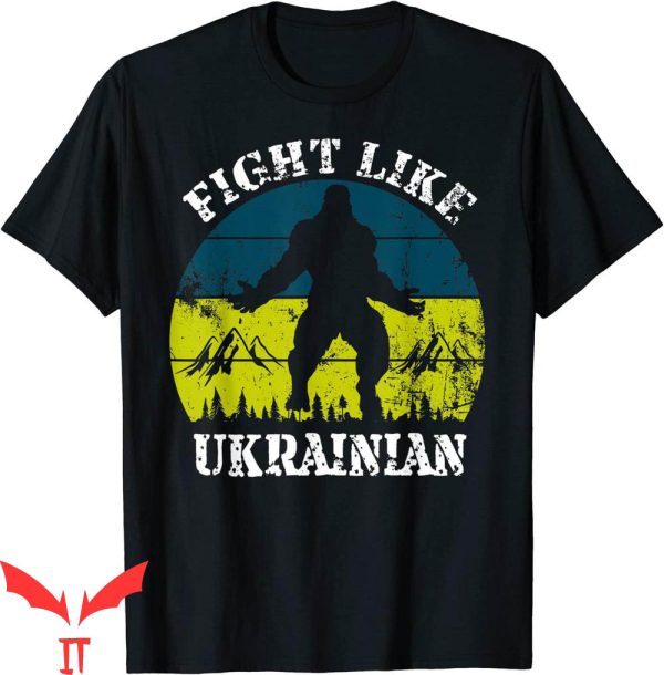 Fight Like Ukrainian T-Shirt Ukraine Support Graphic T-Shirt