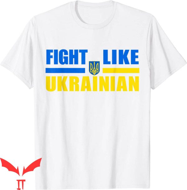 Fight Like Ukrainian T-Shirt Ukraine Support Tee Shirt