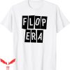 Flop Era T-Shirt