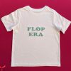 Flop Era T-Shirt Funny Design Cool Graphic Tee Shirt