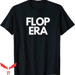 Flop Era T-Shirt Funny Graphic Cool Design Meme Tee Shirt