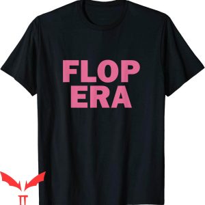 Flop Era T-Shirt Funny This Is My Flop Era Tee Cool Shirt