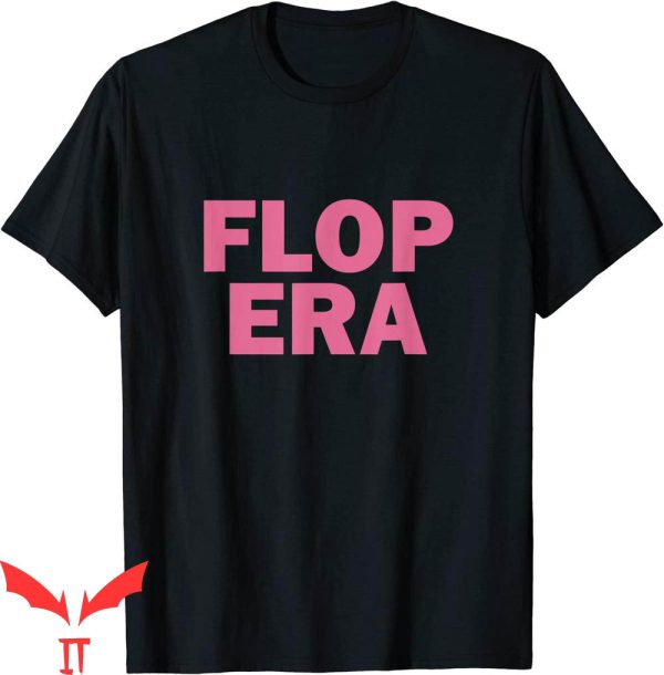 Flop Era T-Shirt Funny This Is My Flop Era Tee Cool Shirt