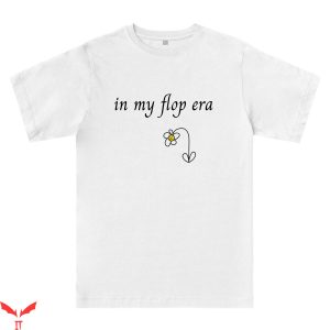 Flop Era T-Shirt In My Flop Era Withered Flower Graphic Tee
