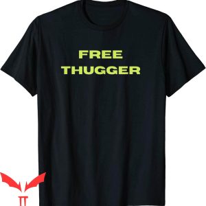 Free Thugger T-Shirt Cool Graphic Trendy Style Tee Shirt