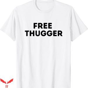 Free Thugger T-Shirt Cool Quote Trendy Graphic Tee Shirt