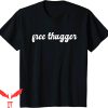 Free Thugger T-Shirt Hip Hop Viral Meme Music Funny Joke