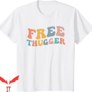 Free Thugger T-Shirt Meme Funny Hip Hop Viral Joke Music