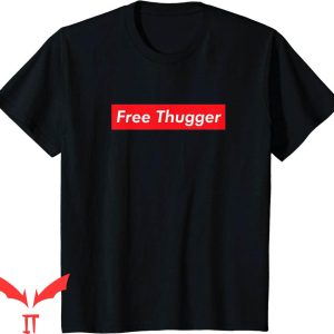 Free Thugger T-Shirt Meme Hip Hop Funny Viral Joke Music
