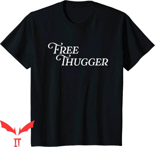 Free Thugger T-Shirt Viral Meme Funny Joke Urban Hip Hop