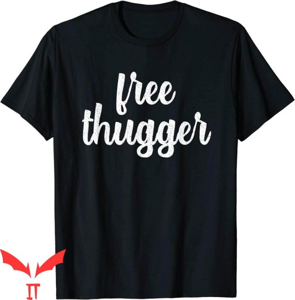 Free Thugger T-Shirt Viral Meme Hip Hop Music Funny Joke