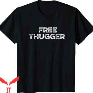 Free Thugger T-Shirt Viral Meme Urban Slang Hip Hop Music