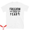 Freedom Over Fear T-Shirt